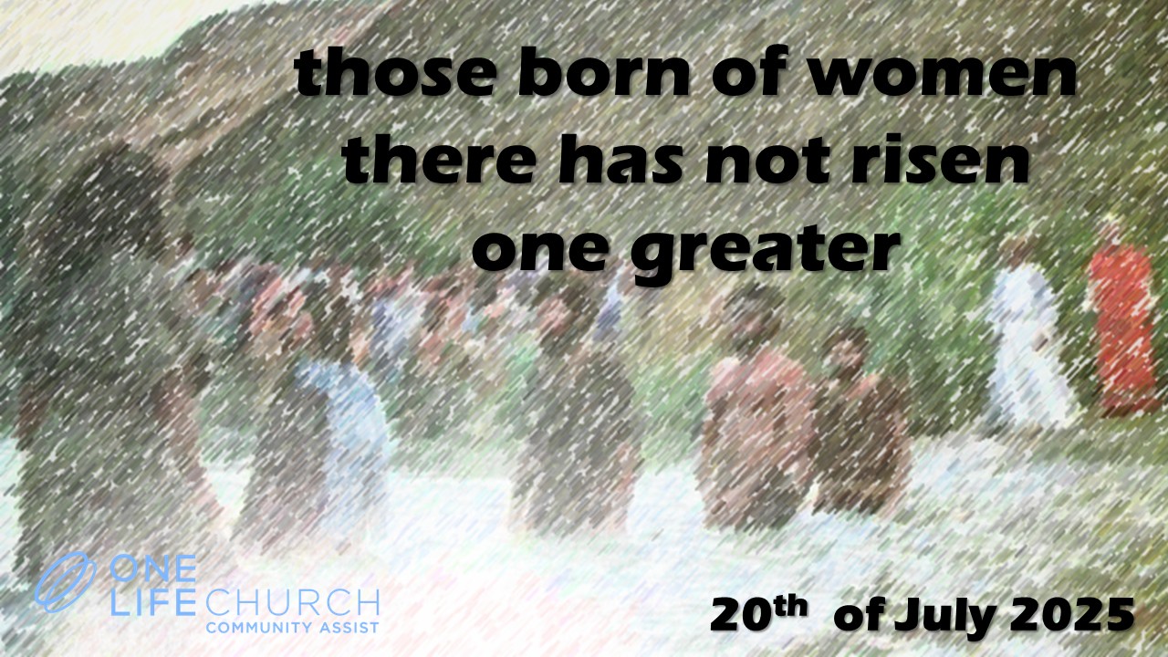 Those Born of women there has not risen one greater